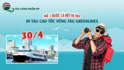 Đi tàu cao tốc Vũng Tàu Greenlines 30/4: trễ 1 bước là hết vé đẹp